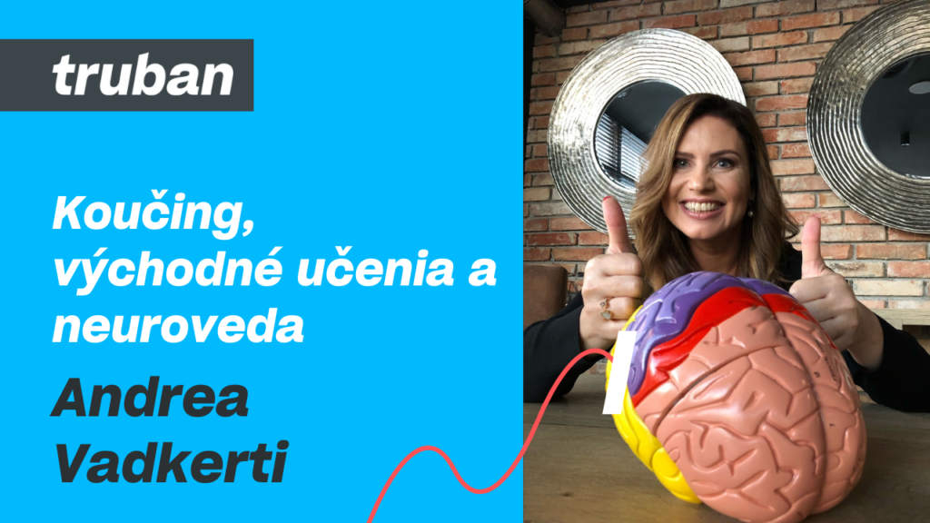 Andrea Vadkerti – Koučing, východné učenia a neuroveda