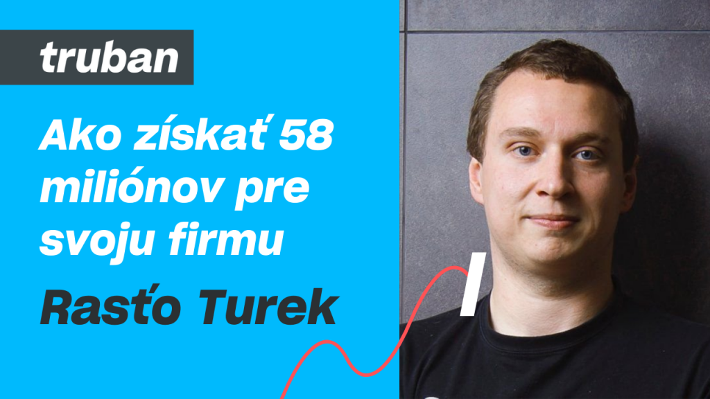 Rasťo Turek – Ako získať 58 miliónov pre svoju firmu?