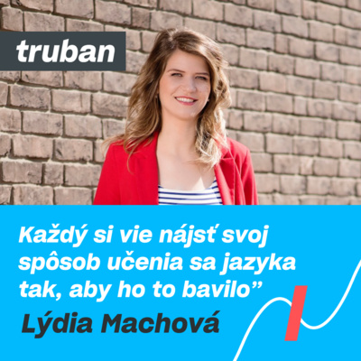 Žiadne triky. Polyglotka Lýdia Machová ťa naučí jazyk, ktorý sama neovláda! | Michal Truban Podcast