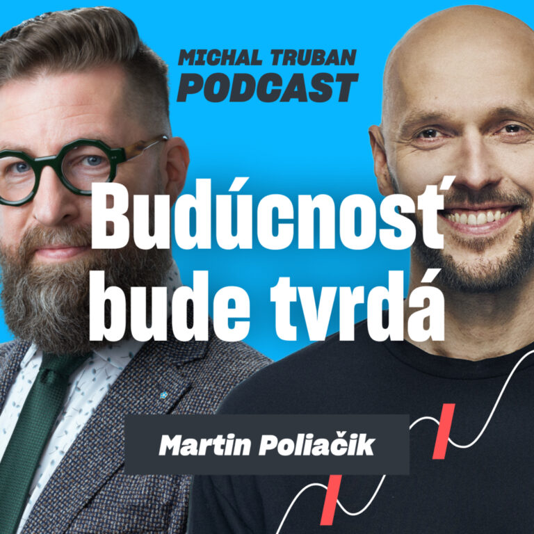 88. Svet sa láme a my na to nie sme pripravení | Martin Poliačik – Michal Truban Podcast