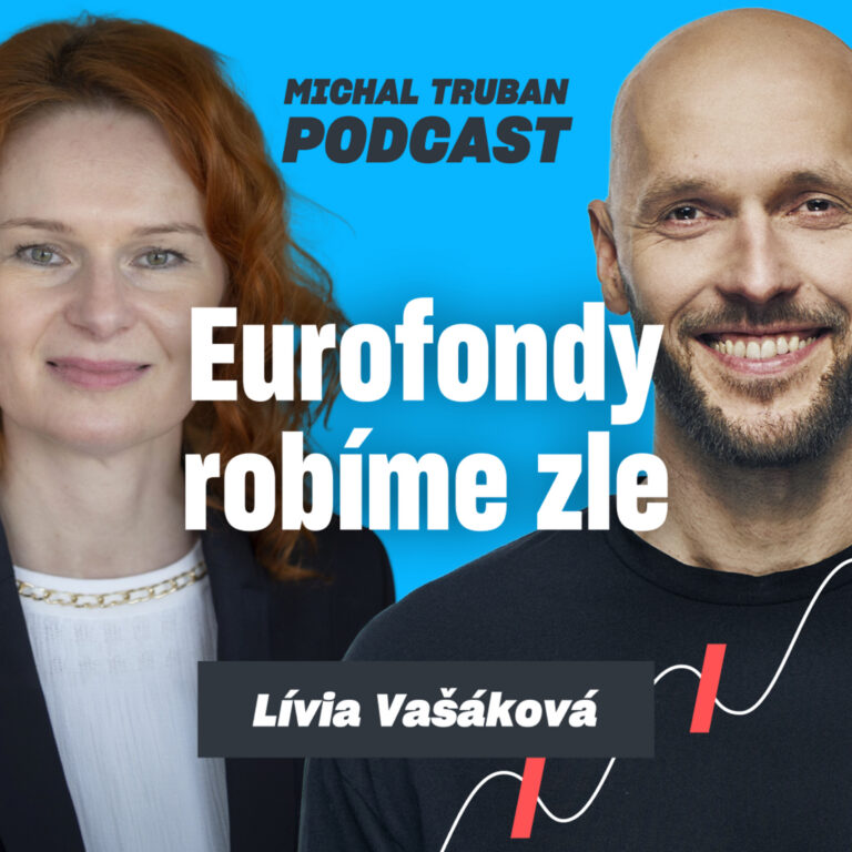 92. Prečo Slovensko nevie poriadne využiť eurofondy? | Lívia Vašáková – Michal Truban Podcast